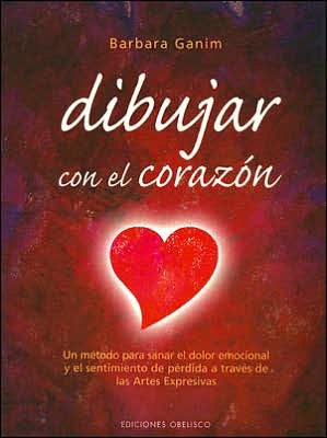 Cover for Barbara Ganim · Dibujar Con El Corazon (Paperback Book) [Spanish, Tra edition] (2007)