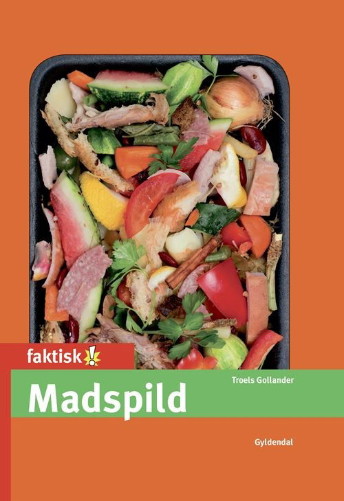 Faktisk!: Madspild - Troels Gollander - Bøger - Gyldendal - 9788702309294 - 21. december 2020