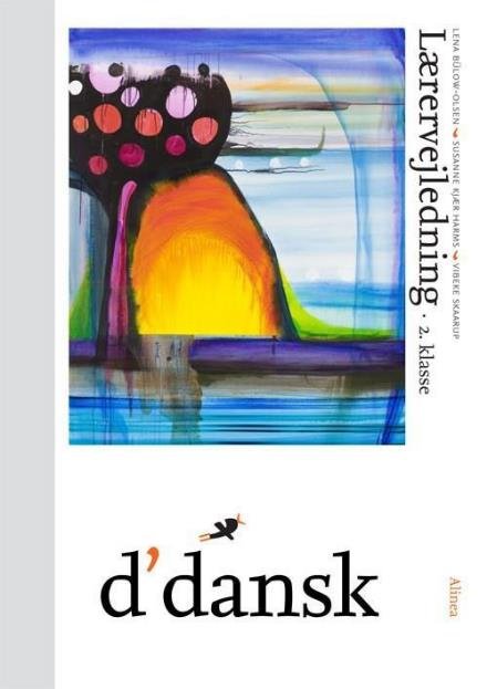 Cover for Lena Bülow-Olsen; Susanne Kjær Harms; Vibeke Skaarup · D'dansk: D'dansk, Lærervejledning, 2.kl. (Taschenbuch) [1. Ausgabe] (2017)