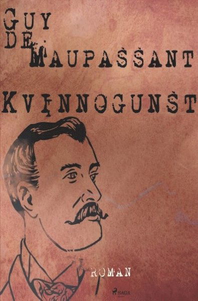 Cover for Guy De Maupassant · Kvinnogunst (Book) (2018)