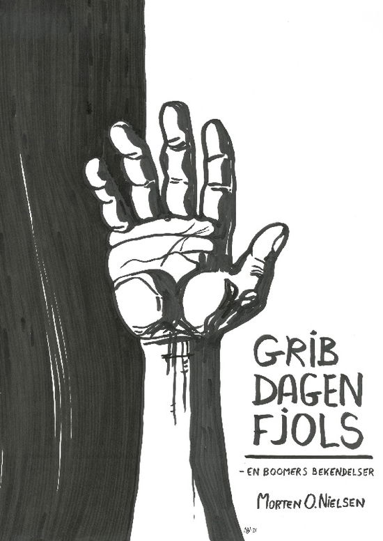 Cover for Morten O. Nielsen; Morten O. Nielsen · Grib Dagen Fjols (Hardcover Book) [1st edition] (2024)
