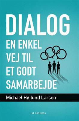 Cover for Michael Højlund Larsen · Dialog - en enkel vej til et godt samarbejde (Sewn Spine Book) [1.º edición] (2012)