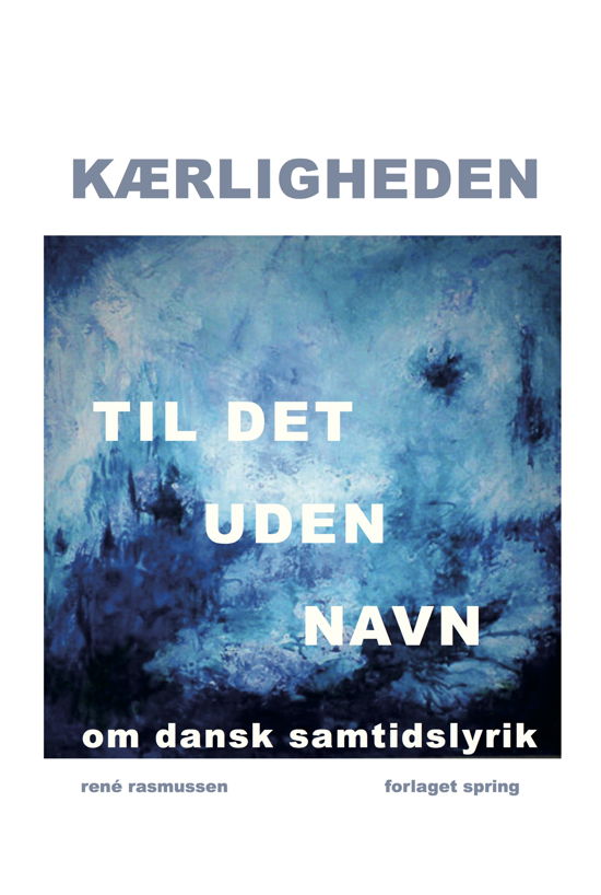 Cover for René Rasmussen · Kærligheden til det uden navn (Paperback Book) [1th edição] (2017)