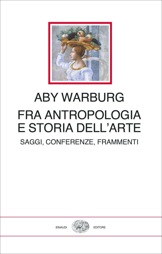 Cover for Aby Warburg · Fra Antropologia E Storia Dell'arte. Saggi, Conferenze, Frammenti (Book)