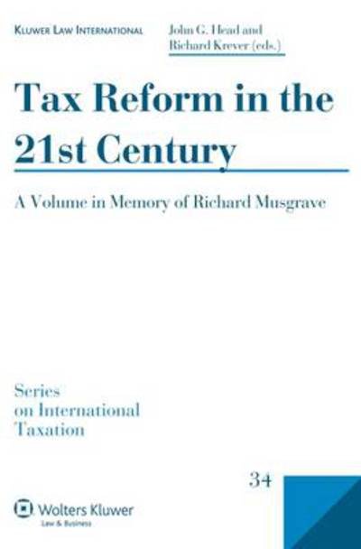Tax Reform in the 21st Century: A Volume in Memory of Richard Musgrave - Series on International Taxation - John G. Head - Livros - Kluwer Law International - 9789041128294 - 22 de julho de 2009