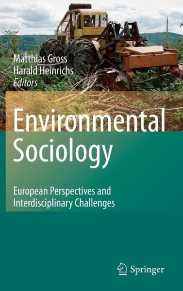 Matthias Gross · Environmental Sociology: European Perspectives and Interdisciplinary Challenges (Hardcover Book) [2010 edition] (2010)