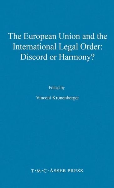 Cover for Kronenberger · The European Union and the International Legal Order:Discord or Harmony? (Hardcover Book) (2001)