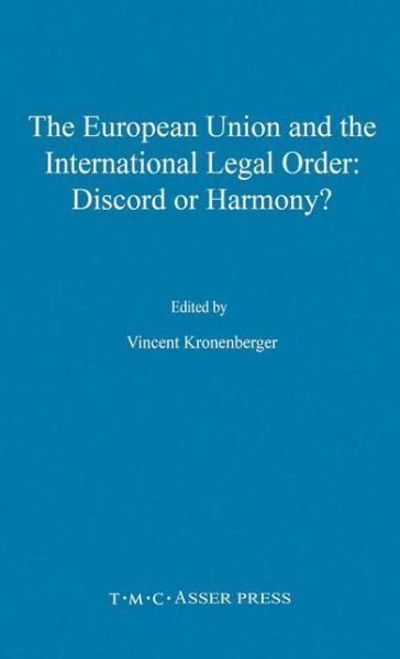 Cover for Kronenberger · The European Union and the International Legal Order:Discord or Harmony? (Innbunden bok) (2001)