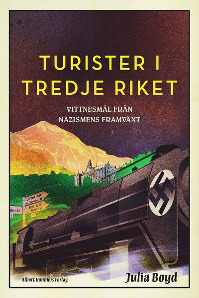 Cover for Julia Boyd · Turister i Tredje riket : vittnesmål från nazismens framväxt (Inbunden Bok) (2020)