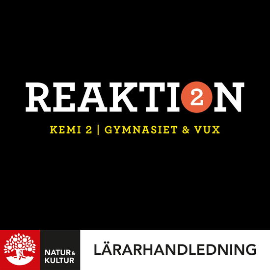 Reaktion Kemi 2 Lärarhandledning Webb - Emma Johansson - Muu - Natur & Kultur Digital - 9789127457294 - perjantai 7. kesäkuuta 2019