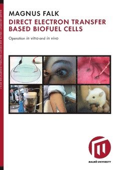 Direct electron transfer based biofuel cells : operation in vitro and in vivo - Magnus Falk - Livres - Malmö högskola - 9789171045294 - 12 avril 2017