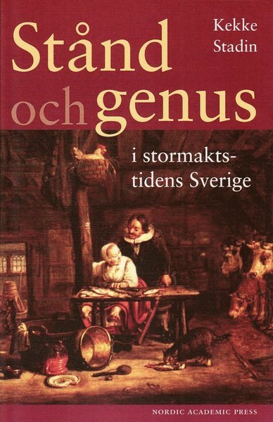 Cover for Kekke Stadin · Stånd och genus i stormaktstidens Sverige (Bog) (2009)
