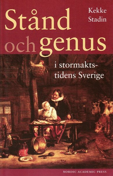 Stånd och genus i stormaktstidens Sverige - Kekke Stadin - Books - Nordic Academic Press - 9789185509294 - October 16, 2009