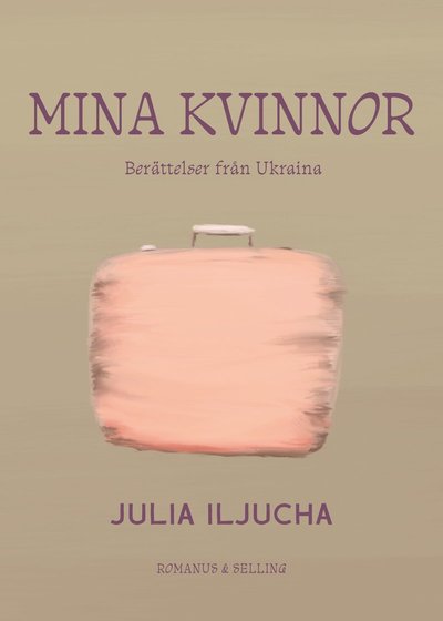 Cover for Julia Iljucha · Mina kvinnor : Berättelser från Ukraina (Paperback Book) (2025)