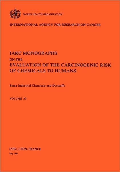 Cover for Iarc · Vol 29 Iarc Monographs: Some Industrial Chemicals and Dyestuffs (Iarc Monographs on the Evaluation of the Carcinogenic Risk O) (Paperback Bog) (1982)
