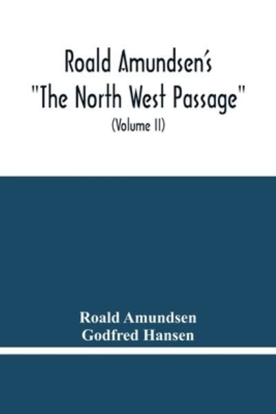 Roald Amundsen'S The North West Passage - Roald Amundsen - Boeken - Alpha Edition - 9789354480294 - 5 maart 2021