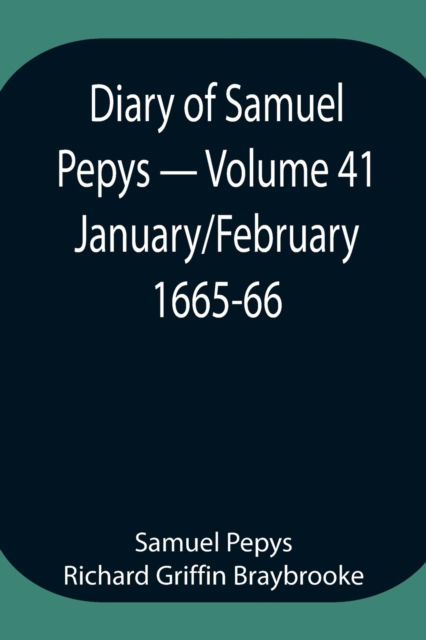 Cover for Sam Pepys Richard Griffin Braybrooke · Diary of Samuel Pepys - Volume 41 (Taschenbuch) (2021)