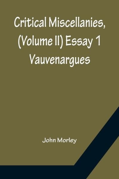 Cover for John Morley · Critical Miscellanies, (Volume II) Essay 1 (Paperback Bog) (2022)
