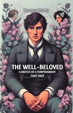 The Well-BelovedA Sketch of a Temperament Part First (Edition2024) - Thomas Hardy - Books - Double 9 Books LLP - 9789369075294 - November 20, 2024