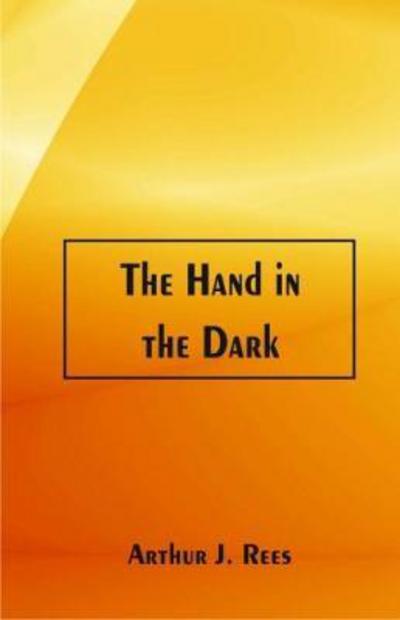 Cover for Arthur J. Rees · The Hand in the Dark (Paperback Book) (2017)