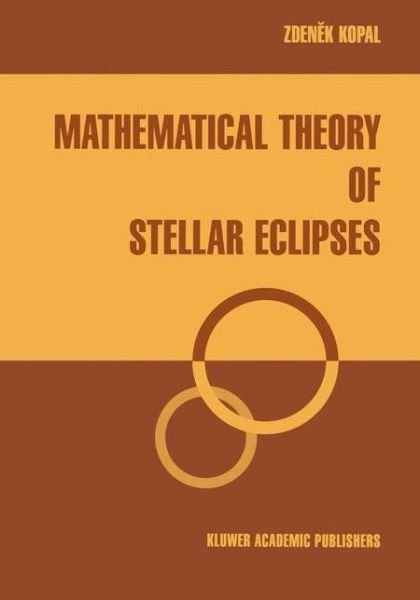 Cover for Zdenek Kopal · Mathematical Theory of Stellar Eclipses (Paperback Book) [Softcover reprint of the original 1st ed. 1990 edition] (2011)