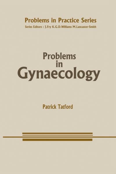 Cover for E P W Tatford · Problems in Gynaecology - Problems in Practice (Taschenbuch) [Softcover Reprint of the Original 1st Ed. 1986 edition] (2014)