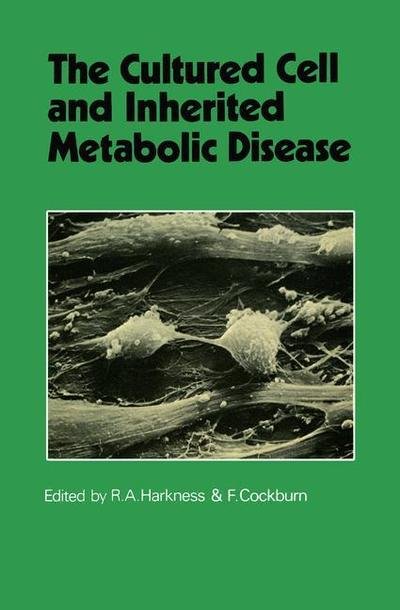 Cover for R Angus Harkness · The Cultured Cell and Inherited Metabolic Disease: Monograph Based Upon Proceedings of the Fourteenth Symposium of The Society for the Study of Inborn Errors of Metabolism (Paperback Bog) [Softcover reprint of the original 1st ed. 1977 edition] (2012)