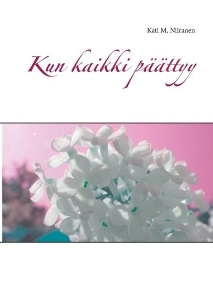 Cover for Niiranen · Kun kaikki päättyy (Bog) (2019)