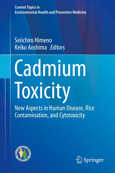 Cover for Cadmium Toxicity: New Aspects in Human Disease, Rice Contamination, and Cytotoxicity - Current Topics in Environmental Health and Preventive Medicine (Hardcover Book) [2019 edition] (2019)