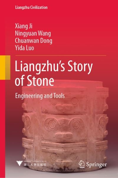 Cover for Xiang Ji · Liangzhu’s Story of Stone: Engineering and Tools - Liangzhu Civilization (Inbunden Bok) [1st ed. 2022 edition] (2022)