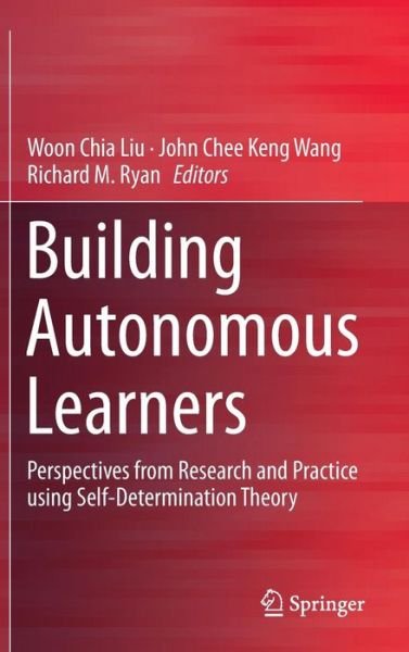 Cover for Liu Woon Chia · Building Autonomous Learners: Perspectives from Research and Practice using Self-Determination Theory (Hardcover bog) [1st ed. 2016 edition] (2015)