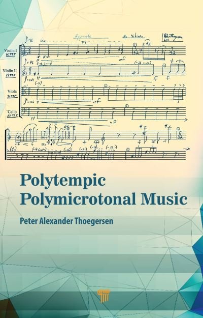 Cover for Peter Alexander Thoegersen · Polytempic Polymicrotonal Music (Hardcover Book) (2022)