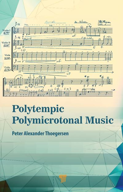 Polytempic Polymicrotonal Music - Peter Alexander Thoegersen - Books - Jenny Stanford Publishing - 9789814968294 - September 8, 2022