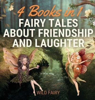 Cover for Wild Fairy · Fairy Tales About Friendship and Laughter (Gebundenes Buch) (2021)