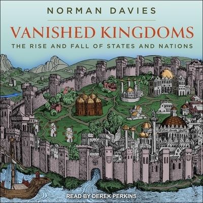 Vanished Kingdoms - Norman Davies - Music - Tantor Audio - 9798200190294 - May 18, 2021