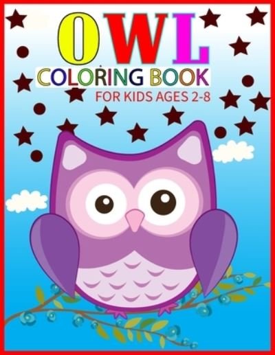 Cover for Msrr Publication · Owl Coloring Book for Kids Ages 2-8: Cute OWL Large Patterns to Color for Kids (Paperback Bog) (2021)