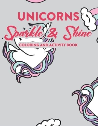 Cover for Ashlee Fox · Unicorns Sparkle &amp; Shine Coloring And Activity Book (Paperback Book) (2020)