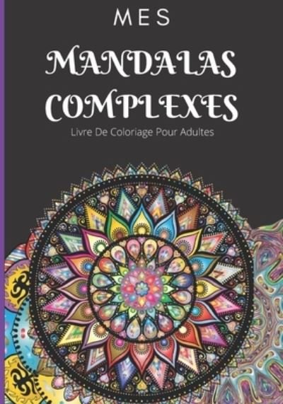 Cover for Relax Mandalas · Mes Mandalas Complexes (Pocketbok) (2020)