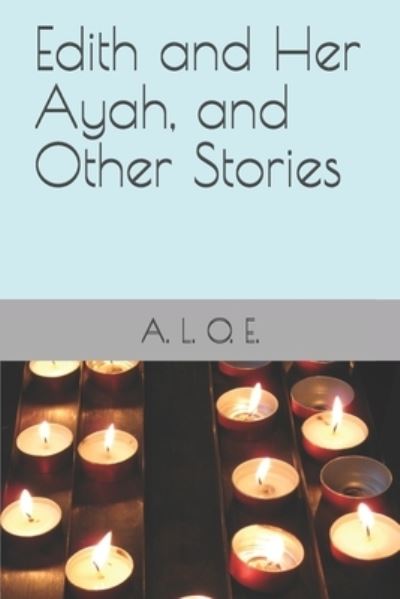 Cover for A L O E · Edith and Her Ayah, and Other Stories (Paperback Book) (2020)