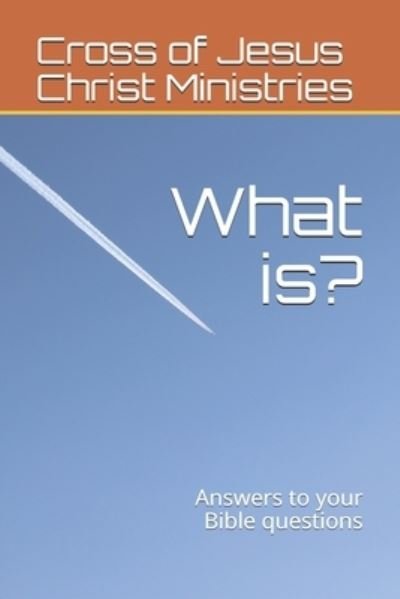 Cover for Cross Of Jesus Christ Ministries · What is? (Paperback Book) (2020)