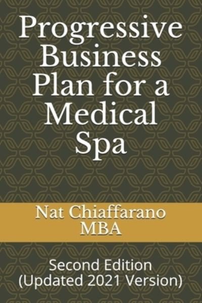 Cover for Nat Chiaffarano Mba · Progressive Business Plan for a Medical Spa (Paperback Bog) (2020)
