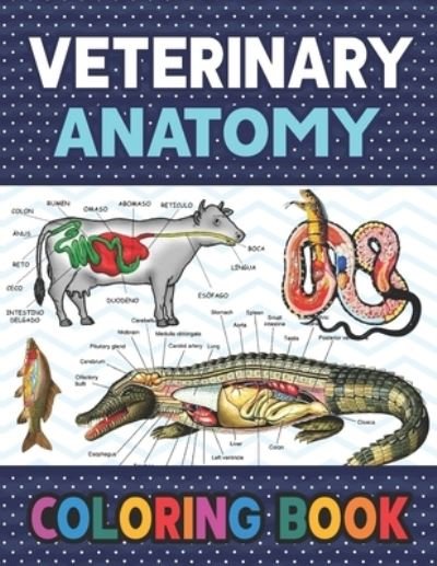 Cover for Publication Darkeylone Publication · Veterinary Anatomy Coloring Book: Fun and Easy Veterinary Anatomy Coloring Book for Kids. Handbook of Veterinary Anesthesia. Dog Cat Horse Frog Bird Anatomy Coloring book. Vet tech coloring books. Handbook of Veterinary Anesthesia. (Paperback Book) (2020)