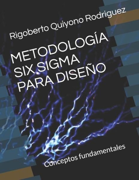 Cover for Rigoberto Quiyono Rodriguez · Metodologia Six SIGMA Para Diseno (Paperback Bog) (2020)