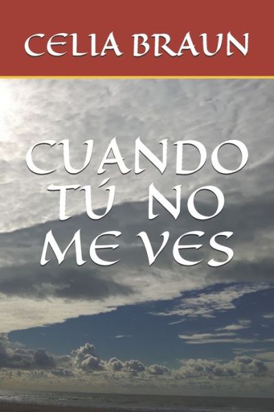 Cover for Celia Braun · Cuando Tu No Me Ves (Pocketbok) (2020)