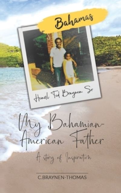 Cover for C Braynen-Thomas · My Bahamian American Father A Story of Inspiration: from the Defying the Odds book series (Paperback Book) (2020)