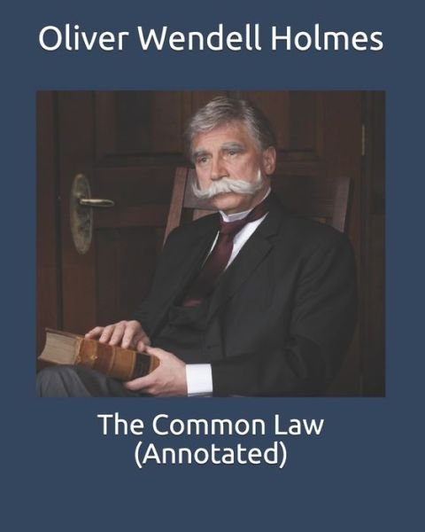 Cover for Oliver Wendell Holmes · The Common Law (Annotated) (Paperback Book) (2020)