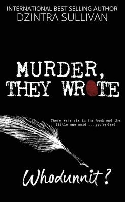 Murder, they wrote. - Dzintra Sullivan - Boeken - Independently Published - 9798669825294 - 30 augustus 2020