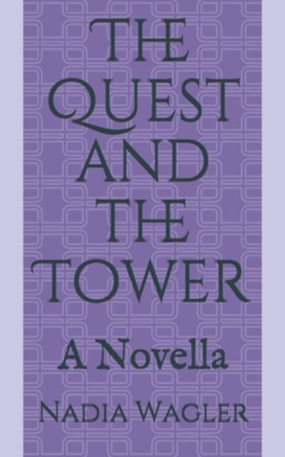 Cover for Nadia Catherine Wagler · The Quest and the Tower (Paperback Book) (2020)