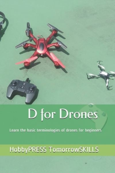 D for Drones - Chak Tin Yu - Livros - Independently Published - 9798671510294 - 4 de agosto de 2020