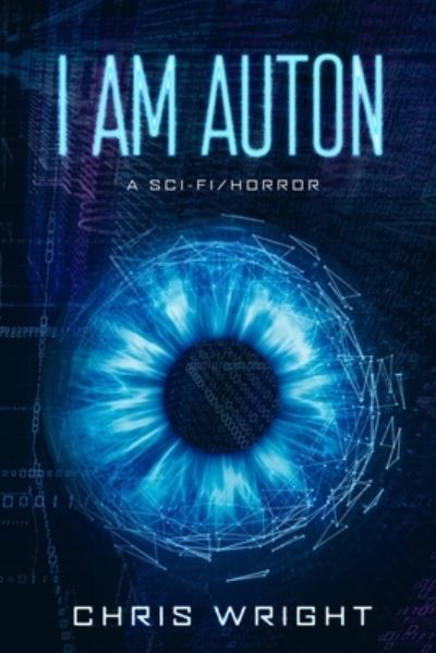 I Am Auton - Chris Wright - Books - Independently Published - 9798688354294 - November 7, 2020